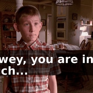 Dewey, you are in so much...