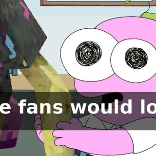 The fans would love it!