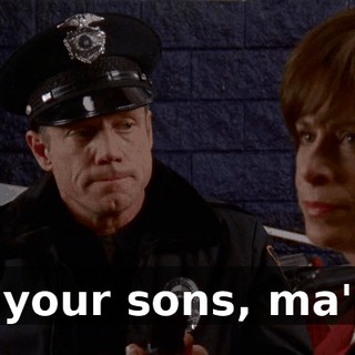 It's your sons, ma'am.