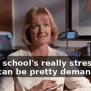 Now, school's really stressful and can be pretty demanding.