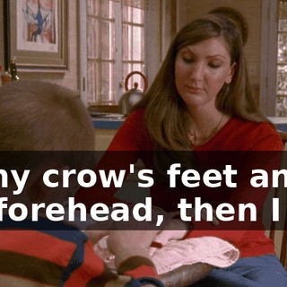 to my crow's feet and my forehead, then I had