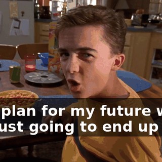 why plan for my future when it's just going to end up