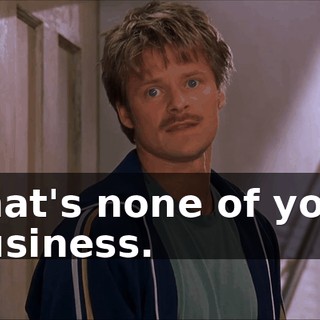 That's none of your business.