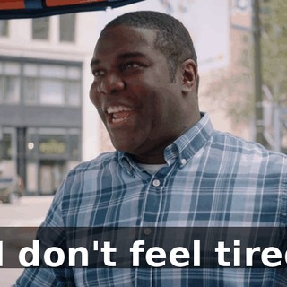 - I don't feel tired.