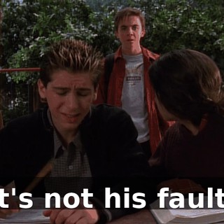 It's not his fault.