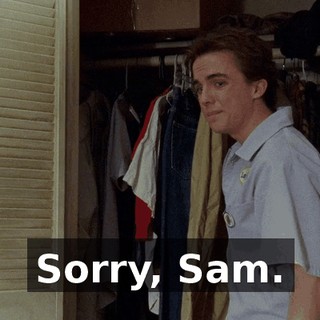 Sorry, Sam.