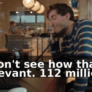 I don't see how that's relevant. $112 million.