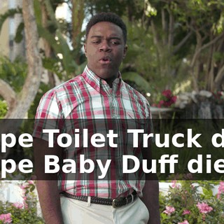 I hope Toilet Truck dies. I hope Baby Duff dies.