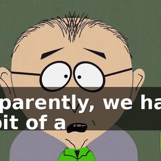 Apparently, we have a bit of a
