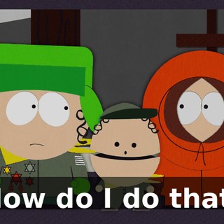 How do I do that!