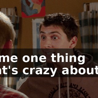 Name one thing that's crazy about it.