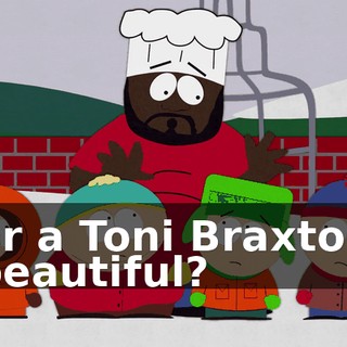 or a Toni Braxton beautiful?