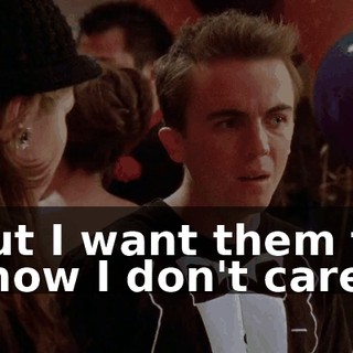 but I want them to know I don't care.