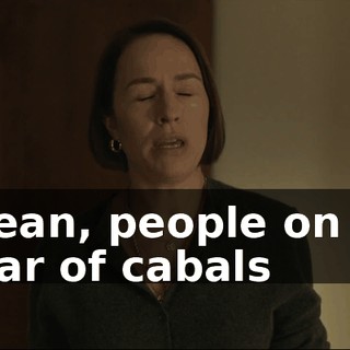 I mean, people on the radar of cabals