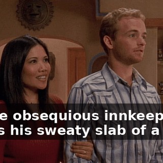 as the obsequious innkeeper offers his sweaty slab of a hand