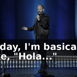 Today, I'm basically like, "Hola..."