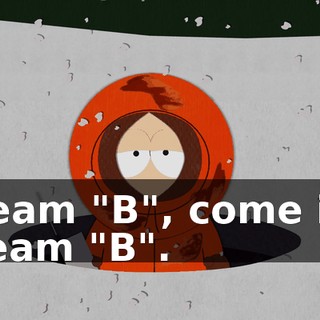 Team "B", come in team "B".