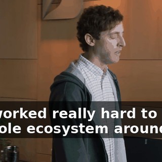 We worked really hard to build a whole ecosystem around it.
