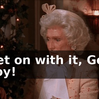 Get on with it, God boy!