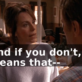 And if you don't, it means that--