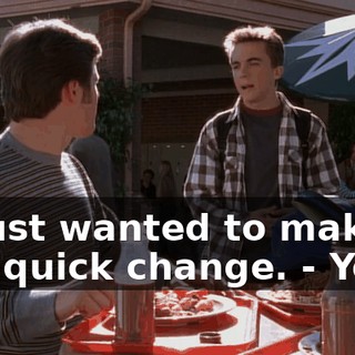 - I just wanted to make one quick change. - Yeah.