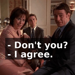 - Don't you? - I agree.