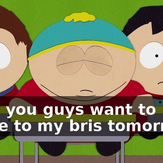 Hey, you guys want to come to my bris tomorrow?