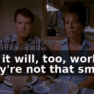Oh, it will, too, work. They're not that smart.