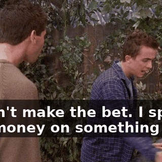 I didn't make the bet. I spent the money on something else.