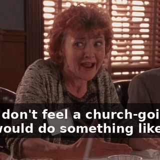 I just don't feel a church-going boy would do something like this.