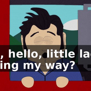 Oh, hello, little lady. Going my way?
