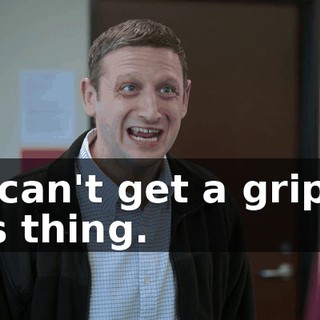 He can't get a grip on this thing.