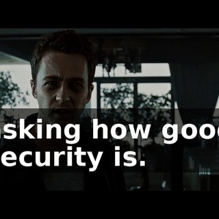 asking how good security is.