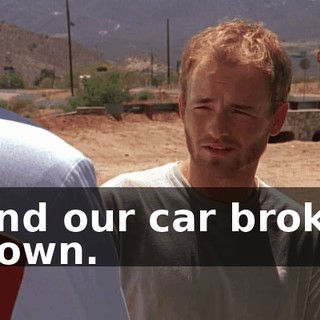 and our car broke down.