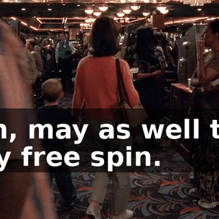 Oh, may as well try my free spin.