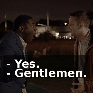 - Yes. - Gentlemen.
