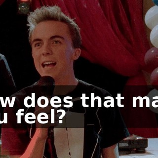 How does that make you feel?