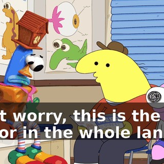 Don't worry, this is the best doctor in the whole land.