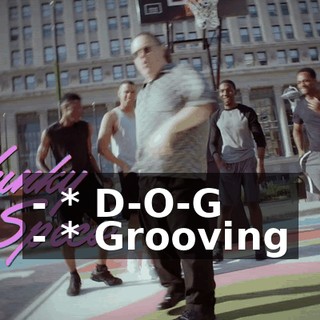 - * D-O-G - * Grooving