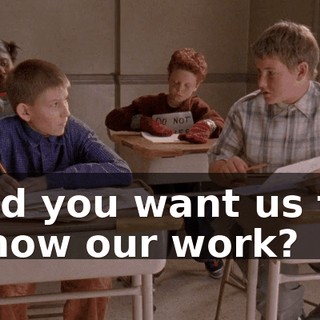 did you want us to show our work?