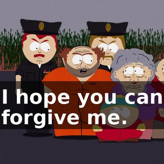 I hope you can forgive me.
