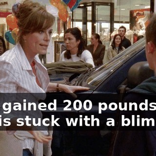 he's gained 200 pounds and she is stuck with a blimp