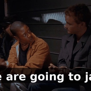 We are going to jail!