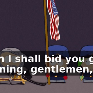 Then I shall bid you good morning, gentlemen,