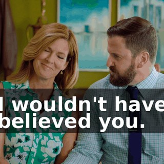 I wouldn't have believed you.