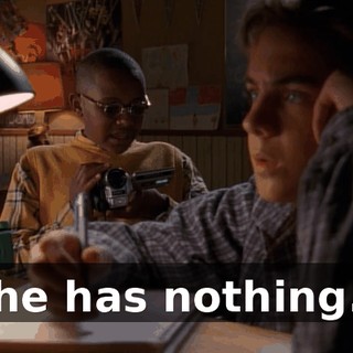 he has nothing.