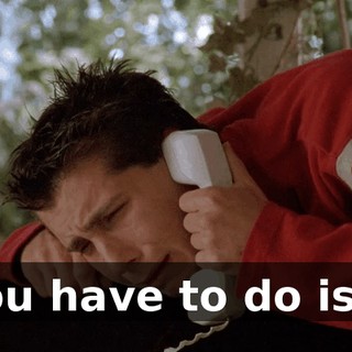 you have to do is...
