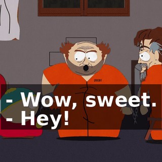 - Wow, sweet. - Hey!