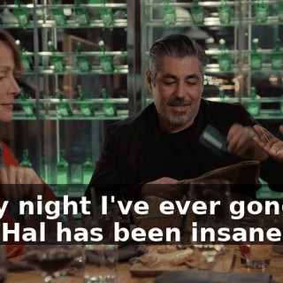 Every night I've ever gone out with Hal has been insane.