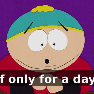 If only for a day.
